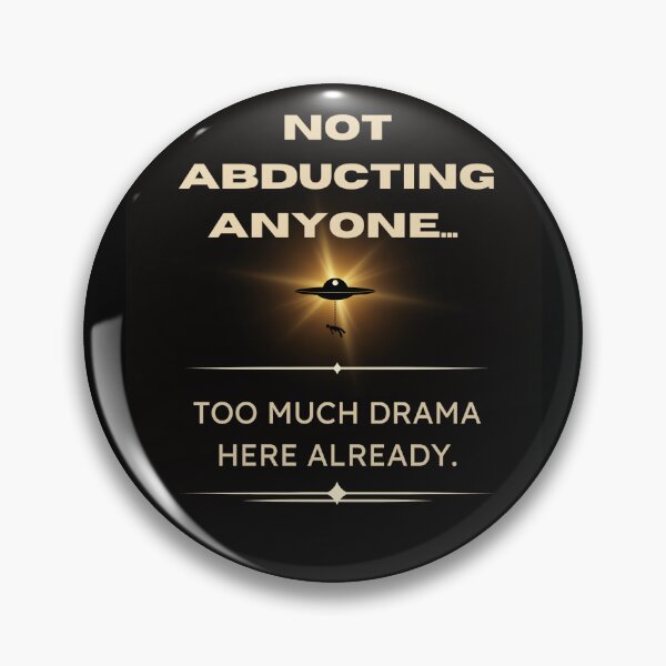 Item preview, Not Abducting Anyone, Too Much Drama Here Already - Funny Alien Quote designed and sold by Silvergard.
