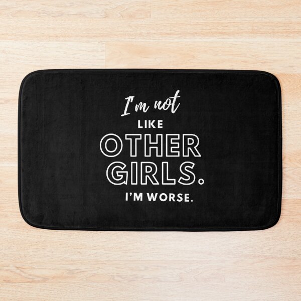 Item preview, I'm Not Like Other Girls I'm Worse designed and sold by ToxiCool.