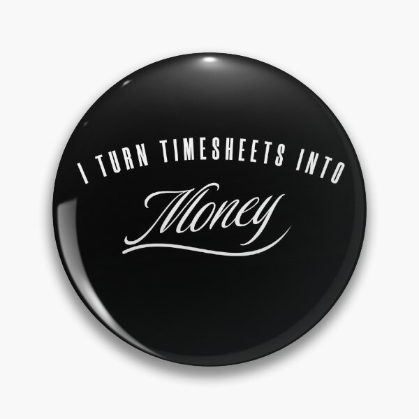 Item preview,  i turn timesheets into money designed and sold by KaiLabsArt.
