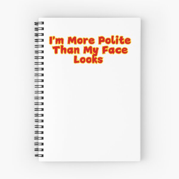 Item preview, I'm More Polite Than My Face Looks designed and sold by rawaart1.