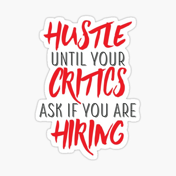 Item preview, Hustle Until Your Critics Ask If You Are Hiring T-Shirt designed and sold by allsortsmarket.