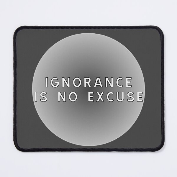Item preview, Ignorance is no excuse! designed and sold by ALF2023.
