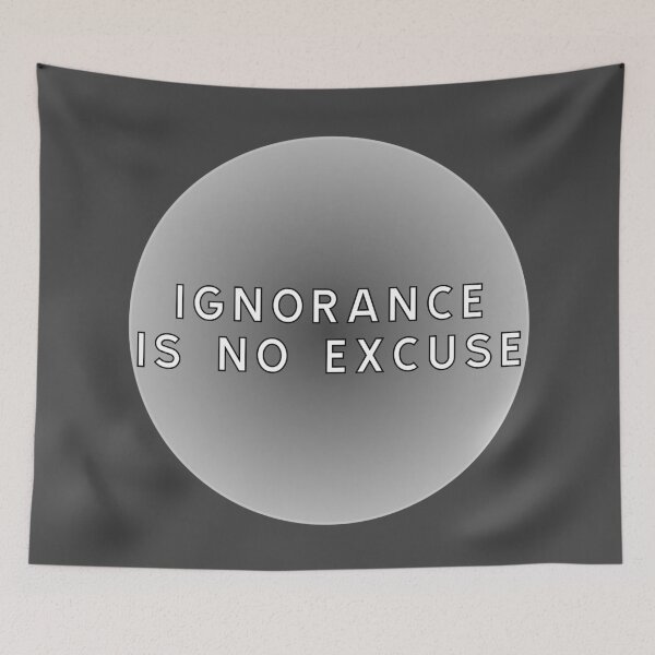 Item preview, Ignorance is no excuse! designed and sold by ALF2023.
