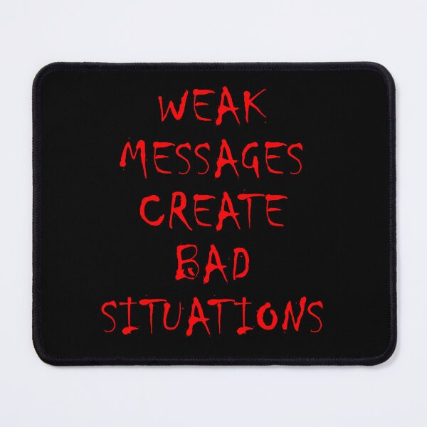 Item preview, Weak Messages Create Bad Situations designed and sold by FlyShop1.