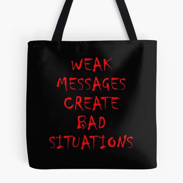 Item preview, Weak Messages Create Bad Situations designed and sold by FlyShop1.