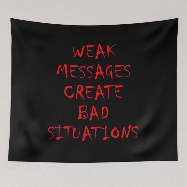 Item preview, Weak Messages Create Bad Situations designed and sold by FlyShop1.