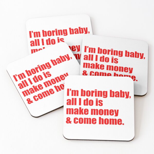 Item preview, Im Boring baby all I do is make money and come home designed and sold by FlyShop1.