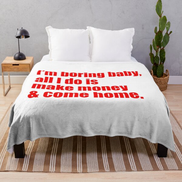 Item preview, Im Boring baby all I do is make money and come home designed and sold by FlyShop1.