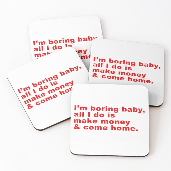 Item preview, Im Boring baby all I do is make money and come home designed and sold by FlyShop1.