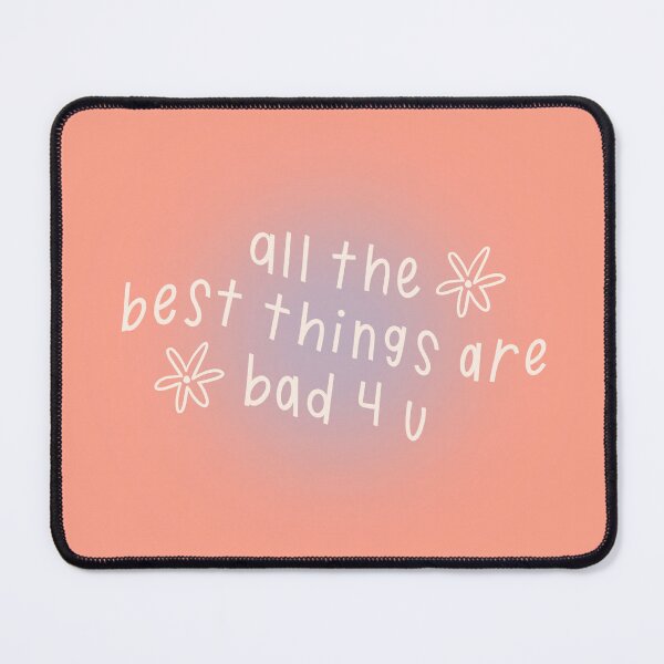 Item preview, all the best things are bad 4 u designed and sold by Libby :).