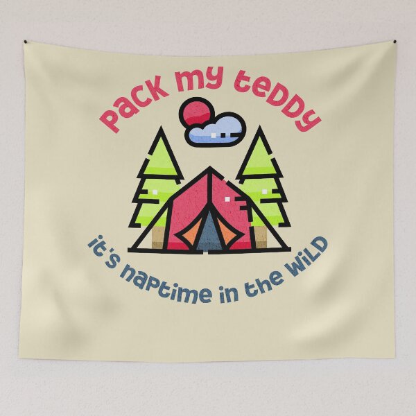 Item preview, Pack my teddy it's naptime in the wild tent funny cute adorable designed and sold by NymeriaH.