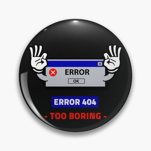 Item preview, Error 404 Too Boring designed and sold by BoldImpDes.