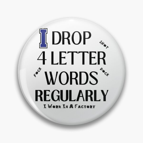 Item preview, I DROP 4 LETTER WORDS (I WORK IN A FACTORY) designed and sold by SellingStuff91.