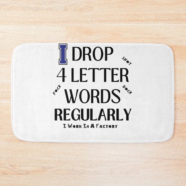 Item preview, I DROP 4 LETTER WORDS (I WORK IN A FACTORY) designed and sold by SellingStuff91.