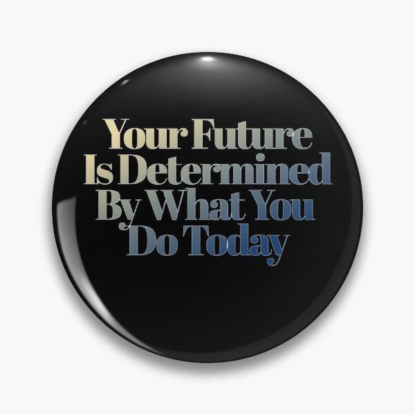 Item preview, Your Future Is Determined By What You Do Today designed and sold by signshirtz.