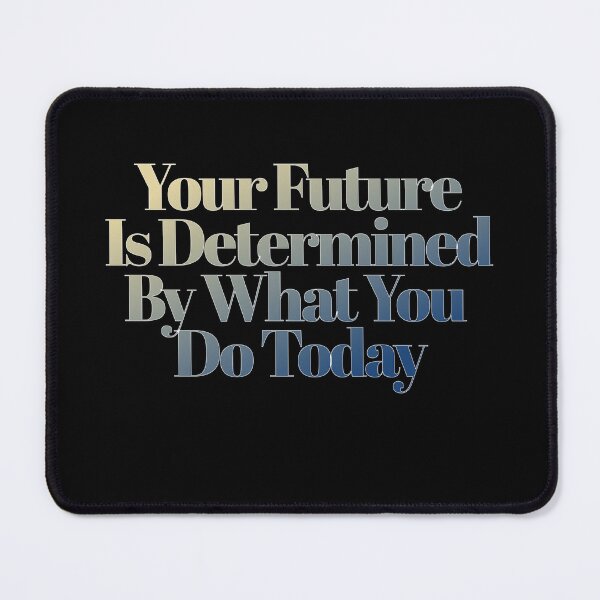 Item preview, Your Future Is Determined By What You Do Today designed and sold by signshirtz.