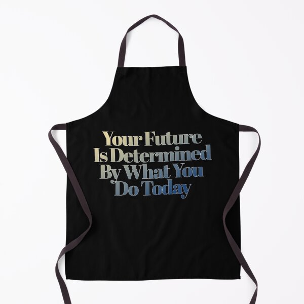 Item preview, Your Future Is Determined By What You Do Today designed and sold by signshirtz.