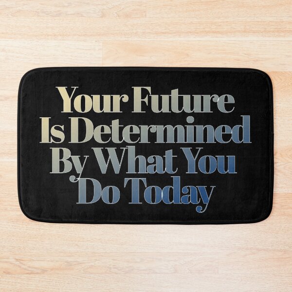 Item preview, Your Future Is Determined By What You Do Today designed and sold by signshirtz.