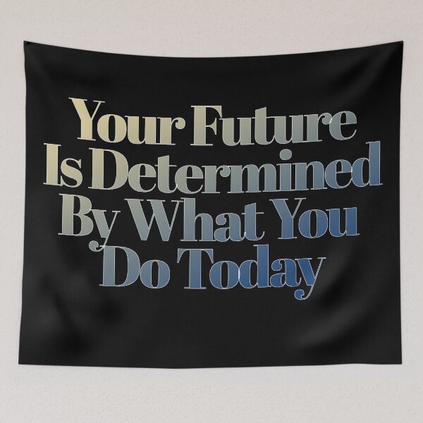 Item preview, Your Future Is Determined By What You Do Today designed and sold by signshirtz.