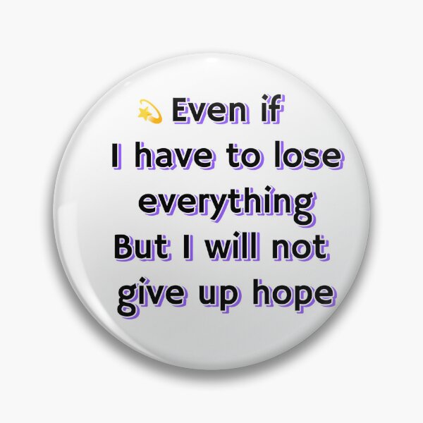 Item preview, Even if I have to lose everything, I will not give up hope designed and sold by Daofa.
