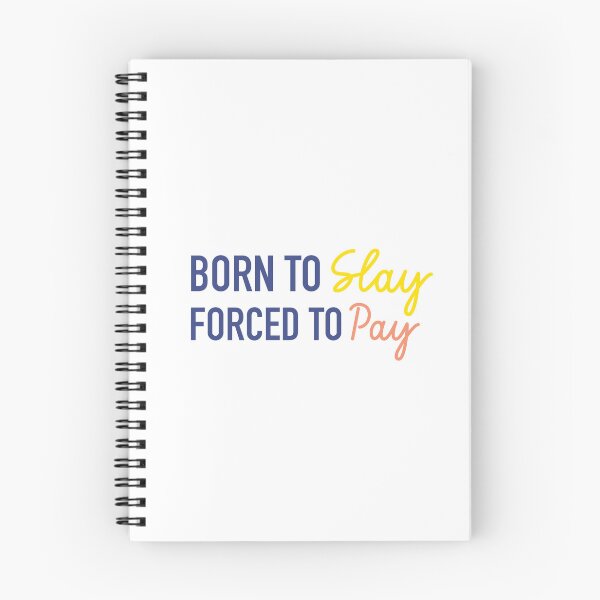 Item preview, Born To Slay, Forced To Pay | Gen Z Quotes | Gen Z Humour designed and sold by PrintEveryday.