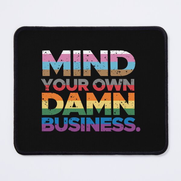 Item preview, Mind Your Own Damn Business designed and sold by PandorasTees.