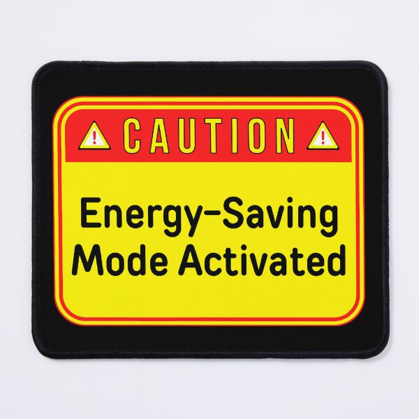 Item preview, CAUTION: Energy-Saving Mode Activated - funny warning signs designed and sold by DesignsFromTW-S.