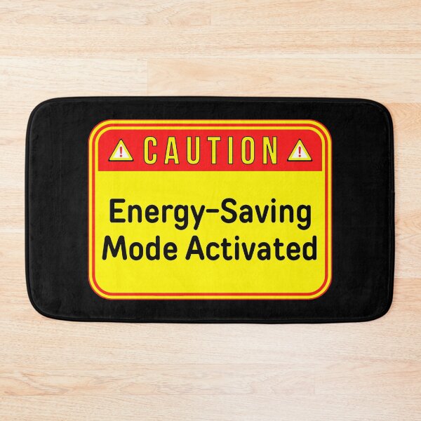 Item preview, CAUTION:  Energy-Saving Mode Activated - funny warning signs designed and sold by DesignsFromTW-S.