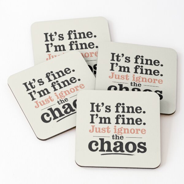 Item preview, It's Fine I'm Fine Just ignore the Chaos,Funny Meme, humour  designed and sold by Simplehue.