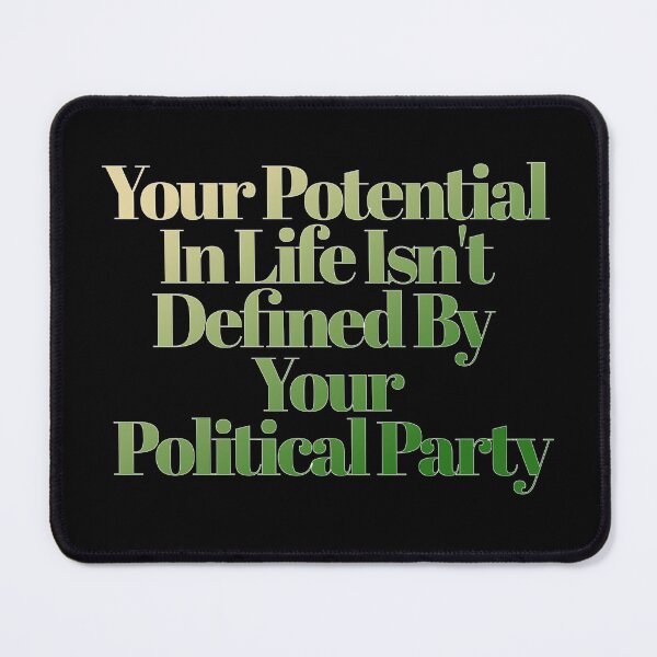 Item preview, Your Potential In Life Isn't Defined By Your Political Party - Inspirational Quote designed and sold by signshirtz.