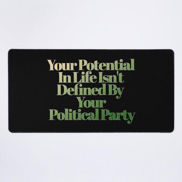 Item preview, Your Potential In Life Isn't Defined By Your Political Party - Inspirational Quote designed and sold by signshirtz.