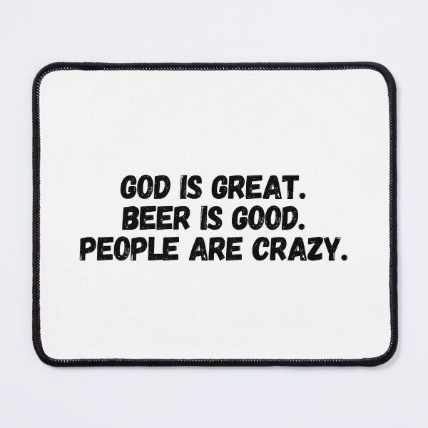 Item preview, God is Great. Beer is Good. People are crazy. designed and sold by CharmStudio.
