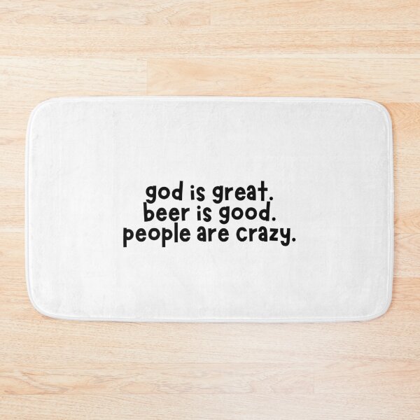 Item preview, god is great. beer is good. people are crazy.  designed and sold by CharmStudio.