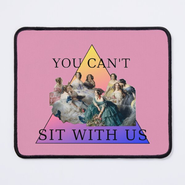 Item preview, You Can't Sit With Us" Empress Eugenie designed and sold by authenticwords.