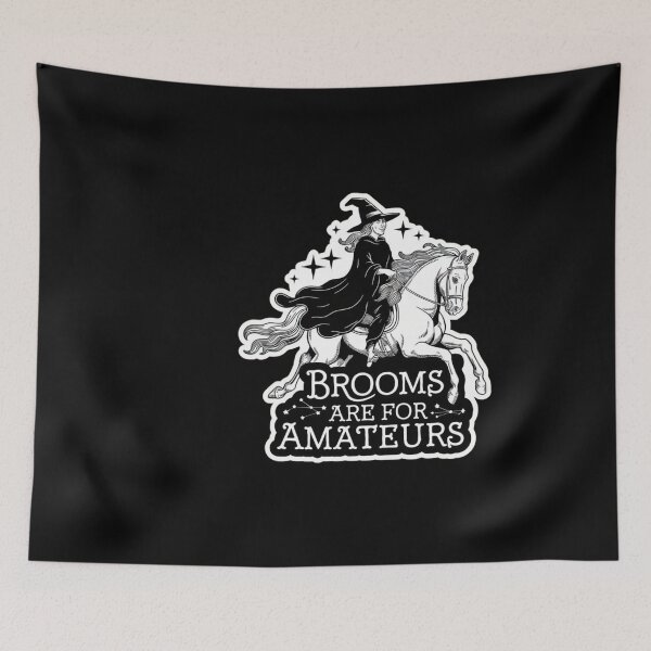 Item preview, Funny Brooms Are For Amateurs Witch Equestrian designed and sold by Redgiant87x.