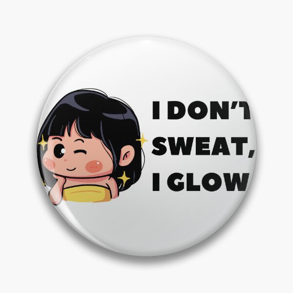 Item preview, I don't sweat, I glow designed and sold by KookiewthTae.