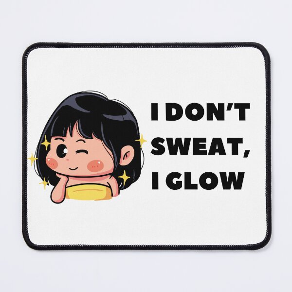 Item preview, I don't sweat, I glow designed and sold by KookiewthTae.