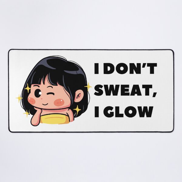 Item preview, I don't sweat, I glow designed and sold by KookiewthTae.