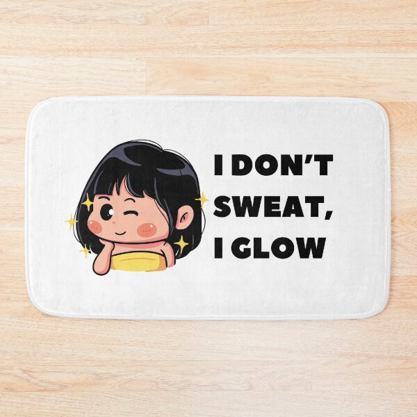 Item preview, I don't sweat, I glow designed and sold by KookiewthTae.