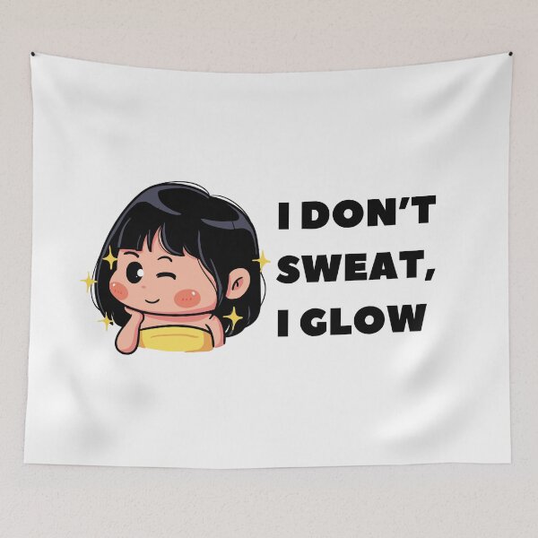 Item preview, I don't sweat, I glow designed and sold by KookiewthTae.