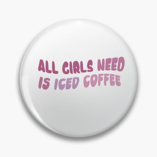 Artikelvorschau, ALLES, WAS MÄDCHEN BRAUCHEN, IST EISKAFFEE entworfen und verkauft von GirlyPop02.
