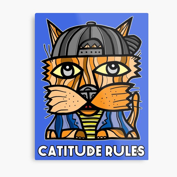 "Catitude Rules" Metal Print