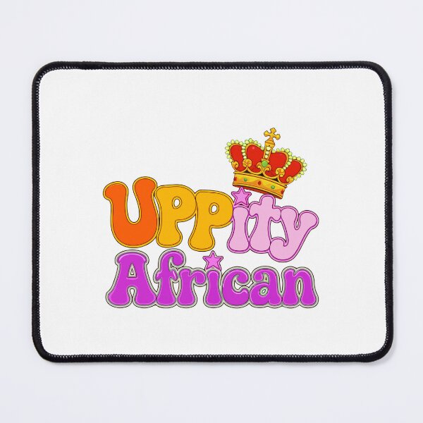 Item preview, Uppity African designed and sold by ThreeftlyPicks.