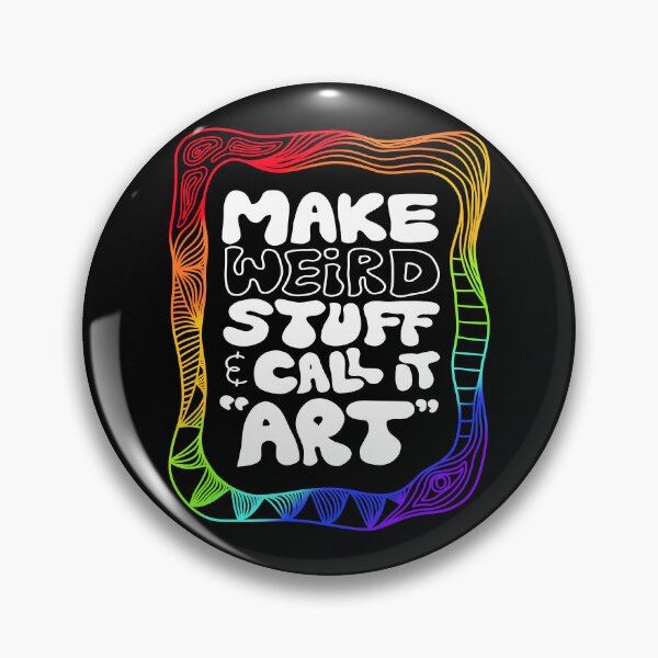 Item preview, make weird stuff & call it "art" designed and sold by rileycastiel.