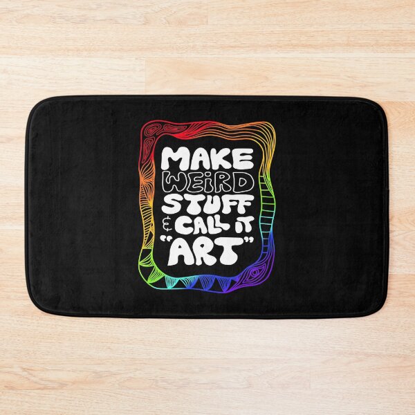 Item preview, make weird stuff & call it "art" designed and sold by rileycastiel.