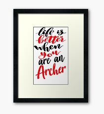 Life Is Better When You Are An Archer Framed Print