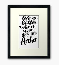 Life Is Better When You Are An Archer Framed Print