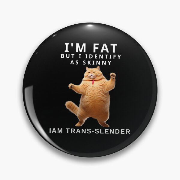 Item preview, I'm fat but I identify as skinny I am trans-slender  designed and sold by authenticwords.