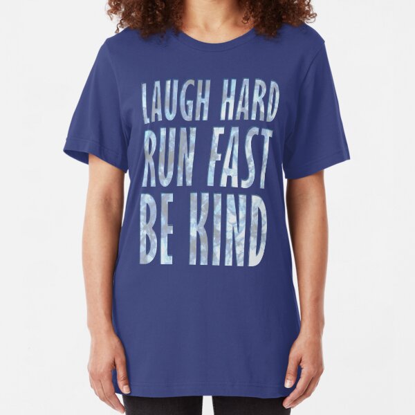 Laugh Hard. Run Fast. Be Kind. Slim Fit T-Shirt