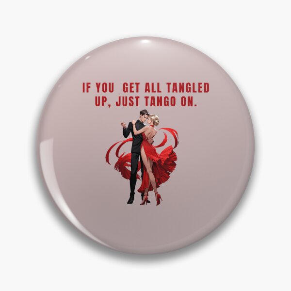 Item preview, IF YOU GET ALL TANGLED UP, JUST TANGO ON, DANCE QUOTES designed and sold by La Loca.